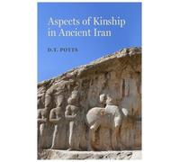 D. T. Potts Aspects of Kinship in Ancient Iran (Tascabile)