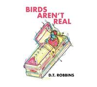 D T Robbins Birds Aren'T Real (Tascabile)