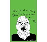 D T Robbins This Is What Happens When You Leave Me Alone (Tascabile)