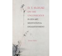 D. T. Suzuki on the Unconscious in Zen Art, Meditation, and Enlightenment