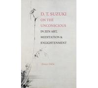 D. T. Suzuki on the Unconscious in Zen Art, Meditation & Enlightenment