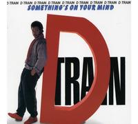 D Train - Something's on Your Mind