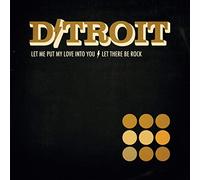 D/Troit - Let There Be Rock/Let Me Put My Love Into You