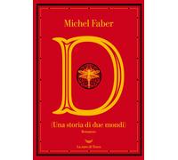 D (una storia di due mondi) - Faber Michel