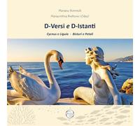 D-Versi e D-Istanti. Cycnus e Liguia. Bisturi e petali