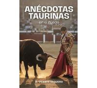 D Vicente Vaquero Anécdotas taurinas en el ruedo (Tascabile)
