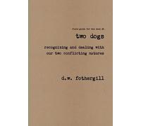 d.w. fothergill Two Dogs Recognizing and Dealing with Our Two Confli (Tascabile)