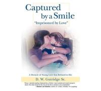D W Gutridge Captured by a Smile Imprisoned by Love (Tascabile)