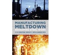 D.W. Livingstone Dorothy E. Smith Warren Smit Manufacturing Meltdow (Tascabile)