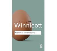 D. W. Winnicott Deprivation and Delinquency (Tascabile) Routledge Classics