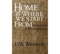 D. W. Winnicott Home Is Where We Start From (Tascabile)