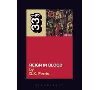 D.X. Ferris Slayer's Reign in Blood (Tascabile) 33 1/3