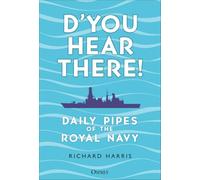 D’you Hear There!: Daily Pipes of the Royal Navy