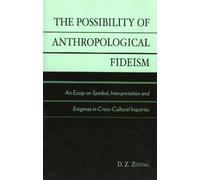 D. Z. Zhong The Possibility of Anthropological Fideism (Tascabile)