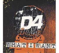 D4, the - What I Want