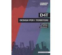 D4T design per i territori. Approcci, metodi, esperienze