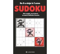 Da 0 a Ninja in un anno: SUDOKU: 365+1 griglie, una al giorno, in ordine di difficolta crescente