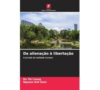 Da alienação à libertação: A jornada da realidade humana
