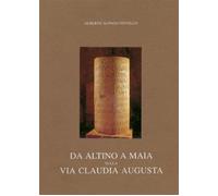 Da Altino A Maia sulla Claudia Augusta - Alpago Novello Alberto
