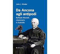 Da Ancona agli antipodi. Raffaele Martelli, missionario in Australia