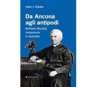 Da Ancona agli antipodi. Raffaele Martelli, missionario in Australia