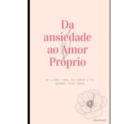 Da ansiedade ao Amor Próprio: Um guia para voltares a ti quando tudo muda