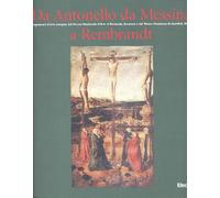 Da Antonello da Messina a Rembrandt. Capolavori dei maestri europei dai musei d'arte della Romania. Catalogo della mostra (Milano, 1996-97). Ediz. illustrata