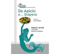 DA APICIO A... SCAPECE. CON RICETTE ANTICHE E MODERNE - Abbate A. (cur.) - 2025