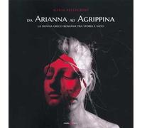 Da Arianna ad Agrippina. La donna greco-romana tra storia e mito