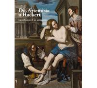 Da Artemisia a Hackert. La collezione di un antiquario