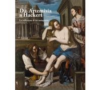 Da Artemisia a Hackert. La Collezione di un Antiquario - [Etgraphiae]