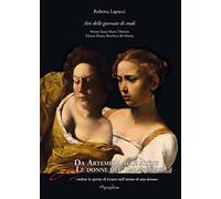 Da Artemisia alle altre donne del Caravaggio «vedrai lo spirito di Cesare nell'animo di una donna». Atti delle Giornate di studio. Ediz. multilingue