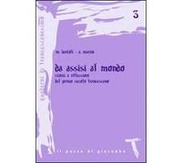 Da Assisi al mondo. Storie e riflessioni del primo secolo francescano