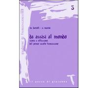 Da Assisi al mondo. Storie e riflessioni del primo secolo francescano - Ba...