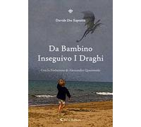 Da bambino inseguivo i draghi