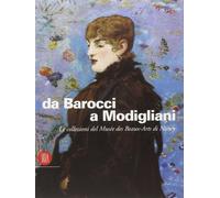 Da Barocci a Modigliani. Le collezioni del Musée des beaux-arts di Nancy. Ediz. illustrata