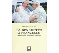 Da Benedetto a Francesco. Cronaca di una successione al Pontificato