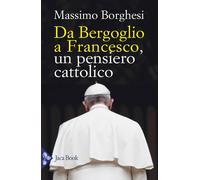 Da Bergoglio a Francesco. Un pensiero cattolico [Paperback] [Nov 21, 2025] Borgh