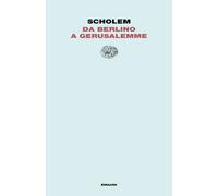 Da Berlino a Gerusalemme - Scholem Gershom