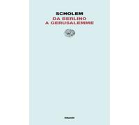 Da Berlino a Gerusalemme - Scholem Gershom