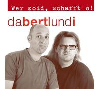 Da Bertl & i - Wer Zoid Schafft o