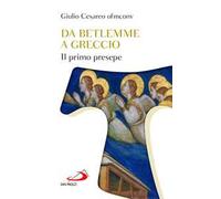 Da Betlemme a Greccio. Il primo presepe