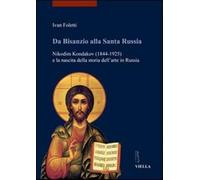 Da Bisanzio alla Santa Russia. Nikodim Kondakov (1844-1925) e la nascita d...