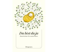 Da bist du ja: Geschichten für stolze Eltern