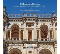 Da Bologna all'Europa: artisti bolognesi in Portogallo (secoli XVI-XIX) [Paperba