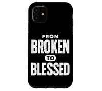 Da Broken To Bless Inspirational Christian Faith Custodia per iPhone 11