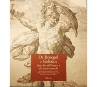 Da Bruegel a Goltzius. Lo specchio dell'antico e del nuovo mondo. Ediz. illustrata