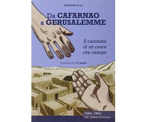 Da Cafarnao a Gerusalemme. Il cammino di un cuore che risorge