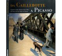 Da Caillebotte a Picasso. Capolavori della collezione Oscar Ghez dal Museo del Petit Palais di Ginevra. Ediz. illustrata