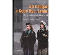 Da Caligari a Good Bye, Lenin! Storia e cinema in Germania